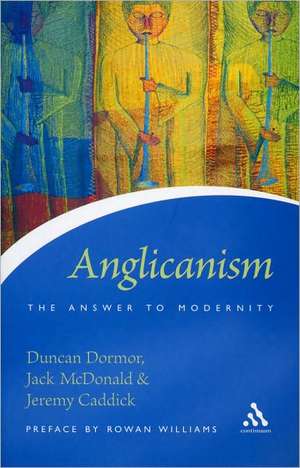 Anglicanism: The Answer to Modernity de Rev. Duncan Dormor