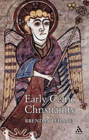 Early Celtic Christianity de Brendan Lehane