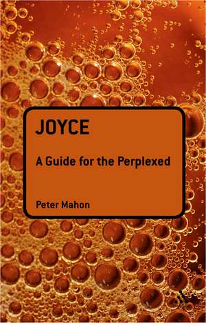 Joyce: A Guide for the Perplexed de Dr Peter Mahon