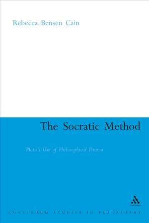 The Socratic Method: Plato's Use of Philosophical Drama de Rebecca Bensen Cain