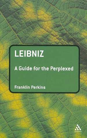 Leibniz: A Guide for the Perplexed de Dr Franklin Perkins