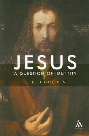 Jesus, A Question of Identity de The Rev. J. L. Houlden