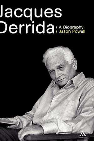Jacques Derrida: A Biography de Dr. Jason Powell