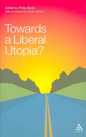 Towards a Liberal Utopia? de Philip Booth