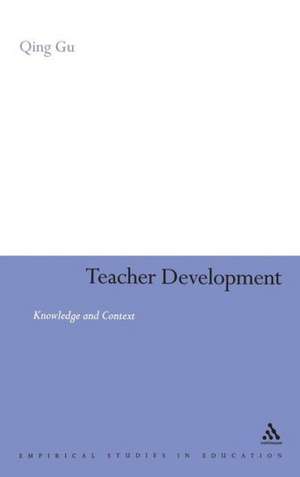 Teacher Development: Knowledge and Context de Dr Qing Gu