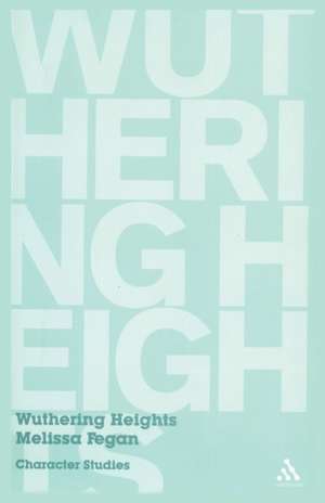 Wuthering Heights: Character Studies de Dr Melissa Fegan