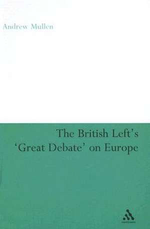 The British Left's 'Great Debate' on Europe de Dr Andrew Mullen