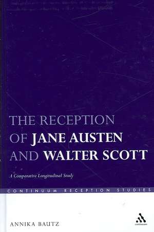 The Reception of Jane Austen and Walter Scott: A Comparative Longitudinal Study de Dr Annika Bautz