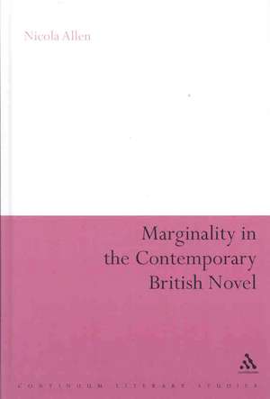 Marginality in the Contemporary British Novel de Dr Nicola Allen