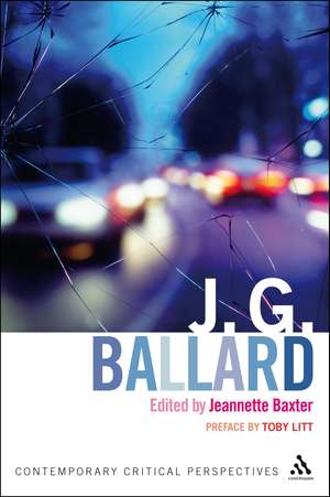 J. G. Ballard: Contemporary Critical Perspectives de Dr Jeannette Baxter