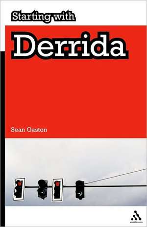 Starting with Derrida de Sean Gaston