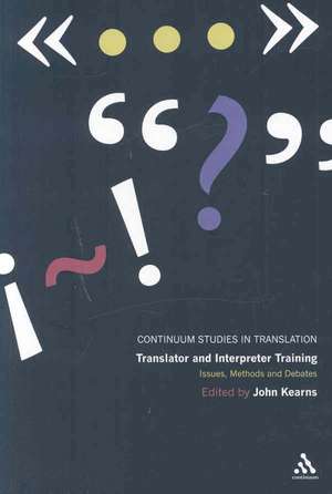 Translator and Interpreter Training: Issues, Methods and Debates de John Kearns