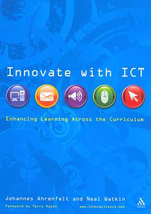 Innovate with ICT: Enhancing Learning Across the Curriculum de Johannes Ahrenfelt