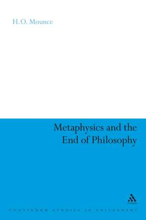 Metaphysics and the End of Philosophy de Dr H.O. Mounce