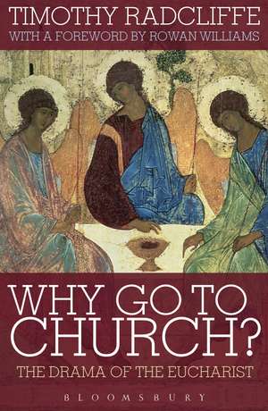 Why Go to Church?: The Drama of the Eucharist de Timothy Radcliffe, OP