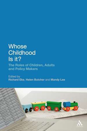 Whose Childhood Is It?: The Roles of Children, Adults and Policy Makers de Dr Richard Eke