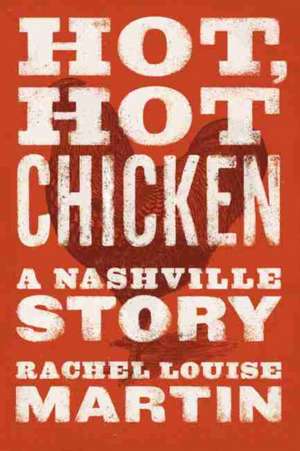 Hot, Hot Chicken de Rachel Louise Martin