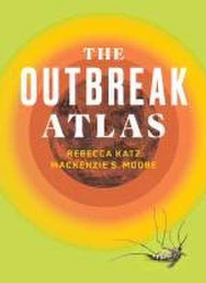 The Outbreak Atlas de Rebecca Katz