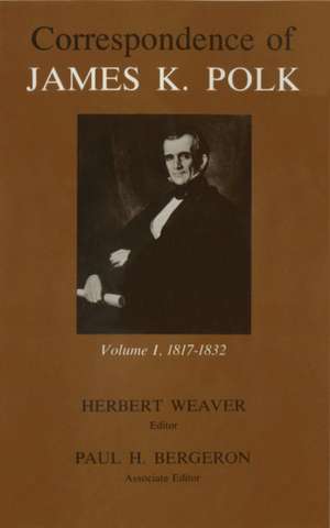 Correspondence of James K. Polk, Volume 1: 1817-1832 de James K. Polk