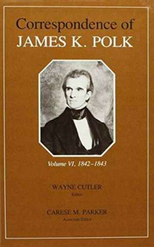 Corr James K Polk Vol 6: James K de James K. Polk