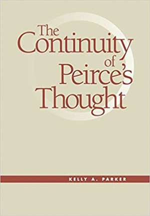 The Continuity of Peirce's Thought: From the Sixties to the Greensboro Massacre de Kelly A. Parker