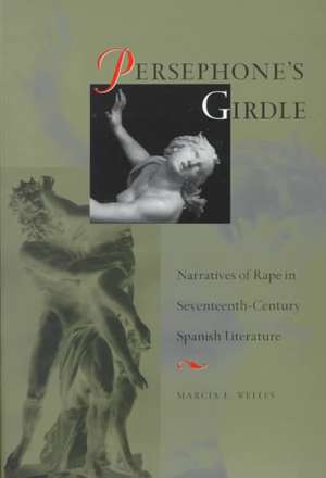 Persephone's Girdle: Romantic Spain, Modern Europe, and the Legacies of Empire de Marcia L. Welles