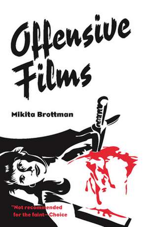 Offensive Films de Mikita Brottman