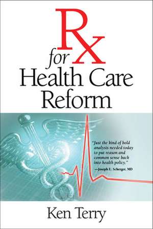 RX for Health Care Reform de Ken Terry