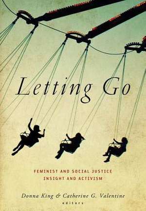 Letting Go: Feminist and Social Justice Insight and Activism de Donna Lee King