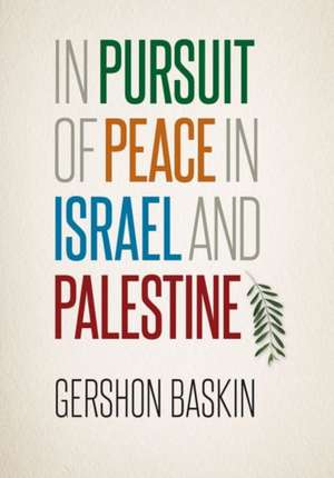 In Pursuit of Peace in Israel and Palestine de Gershon Baskin