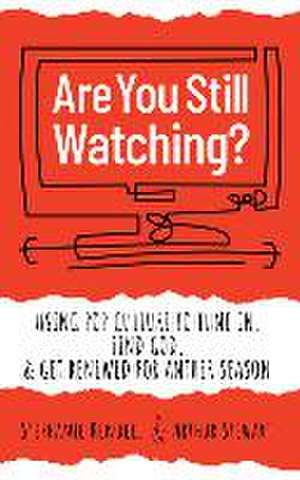 Are You Still Watching?: Using Pop Culture to Tune In, Find God & Get Renewed for Another Season de Stephanie Kendell