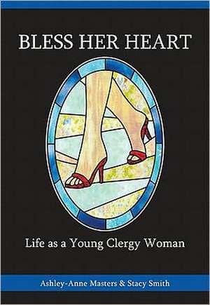 Bless Her Heart: Life as a Young Clergy Woman de Anna Carter Florence