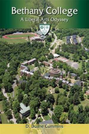 Bethany College: A Liberal Arts Odyssey de D. Duane Cummins