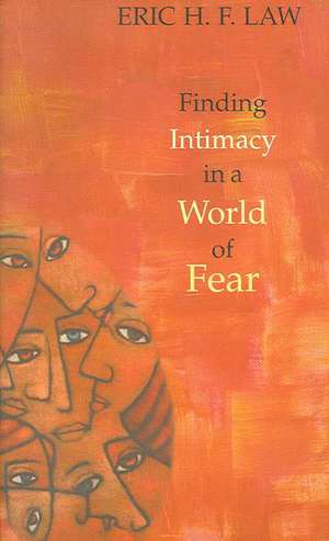 Finding Intimacy in a World of Fear de Eric H. F. Law