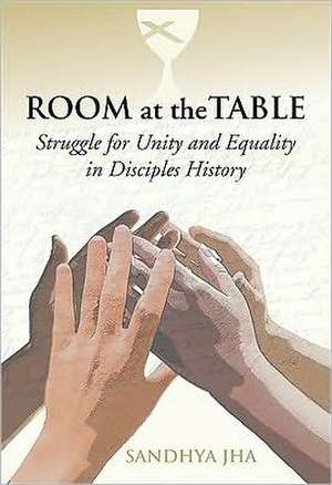 Room at the Table: Struggle for Unity and Equality in Disciples History de Sandhya Rani Jha