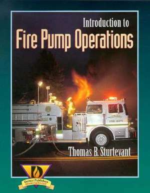 Introduction to Fire Pump Operations de Thomas B. Sturtevant