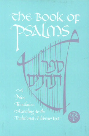 The Book of Psalms: A New Translation de Jewish Publication Society, Inc.