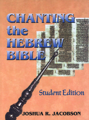 Chanting the Hebrew Bible de Joshua R. Jacobson