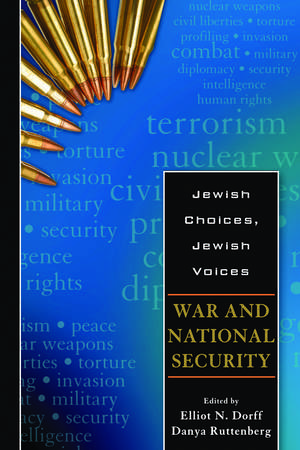 Jewish Choices, Jewish Voices: War and National Security de Rabbi Elliot N. Dorff