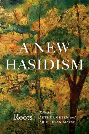 A New Hasidism: Roots de Rabbi Arthur Green