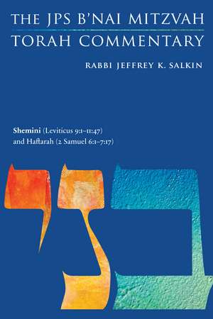 Shemini (Leviticus 9:1-11:47) and Haftarah (2 Samuel 6:1-7:17): The JPS B'nai Mitzvah Torah Commentary de Rabbi Jeffrey K. Salkin