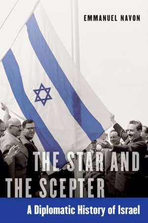 The Star and the Scepter: A Diplomatic History of Israel de Emmanuel Navon