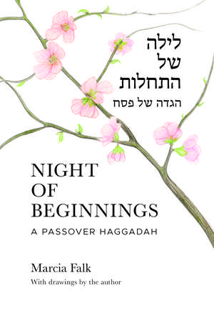 Night of Beginnings: A Passover Haggadah de Marcia Falk