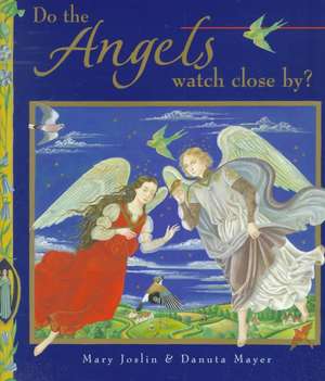 Do the Angels Watch Close By? de Mary Joslin