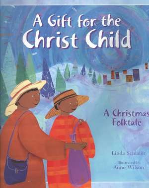 A Gift for the Christ Child: A Christmas Folktale de Linda Schlafer