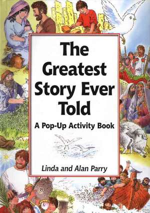 The Greatest Story Ever Told: A Pop-Up Activity Book de Linda Parry