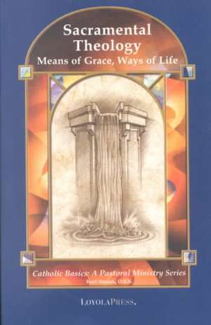 Sacramental Theology: Means of Grace, Way of Life de Osb Stasiak, Kurt