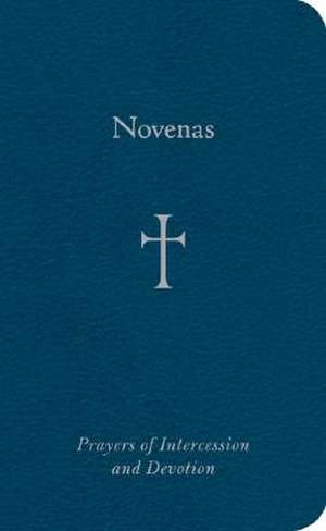 Novenas: Prayers of Intercession and Devotion de William George Storey