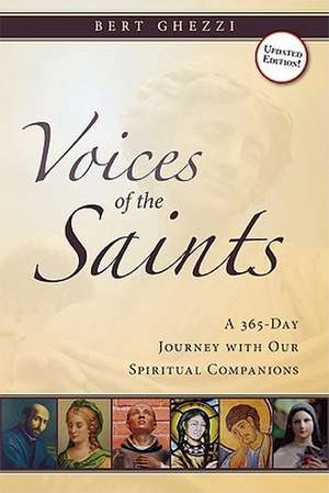 Voices of the Saints: A 365-Day Journey with Our Spiritual Companions de Bert Ghezzi