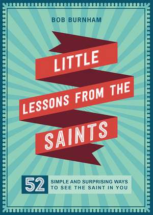 Little Lessons from the Saints de Bob Burnham